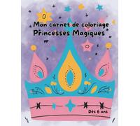Carnet de coloriage princesses magiques: 50 pages grand format 21.6 x 27.9 cm pour enfants dès 6 ans ( une page de coloriage suivi d'une page blanche pour dessiner ou écrire )