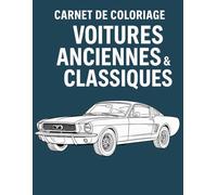 Carnet de coloriage: Voitures anciennes & classiques - 25 modèles intemporels à dessiner et colorier, avec description détaillée de chaque modèle