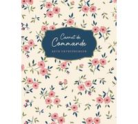 Carnet de Commande Auto Entrepreneur: Carnet de Ventes pour Entreprises, Organisateur des Commandes Client, Carnet de Livraison | Format A4