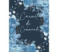 Carnet de Commande: Carnet de Commande Auto Entrepreneur, Carnet de Ventes pour Entreprises, Organisateur des Commandes Client, Carnet de Livraison