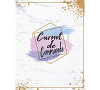 Carnet de Commande: Carnet de Commande Auto Entrepreneur, Carnet de Ventes pour Entreprises, Organisateur des Commandes Client, Carnet de Livraison