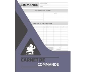 Carnet de Commande: Carnet De Commande Pour Auto-Entrepreneurs, Carnet De Ventes Pour Entreprises, Organisateur De Commandes De Clients, Carnet De Suivi Des Livraisons