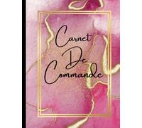 Carnet de Commande: Organisateur des Commandes Client , Carnet de Commande Auto Entrepreneur , Carnet de Ventes pour Entreprises , Carnet de Livraison A4 120 pages