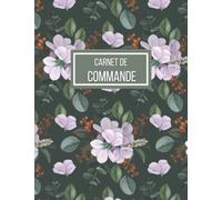 Carnet de Commande: Organisateur des Commandes Client , Carnet de Commande Auto Entrepreneur , Carnet de Ventes pour Entreprises , Carnet de Livraison A4 120 pages