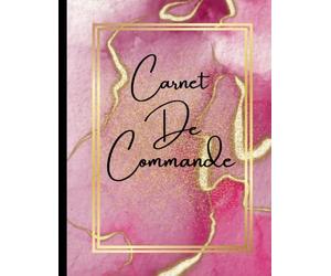 Carnet de Commande: Organisateur des Commandes Client , Carnet de Commande Auto Entrepreneur , Carnet de Ventes pour Entreprises , Carnet de Livraison A4 120 pages