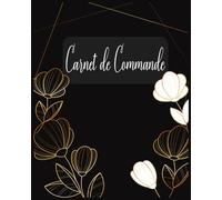 Carnet de Commande: Organisateur des Commandes Client , Registre a remplir , Carnet de Livraison A4 120 pages , Carnet de Ventes pour Entreprises