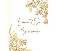 Carnet De Commande: Organisateur des informations des clients,statut des Micro Entreprises,Registre de ventes auto entrepreneurs,Journal de bord de livraison à remplir,format A4,120 pages