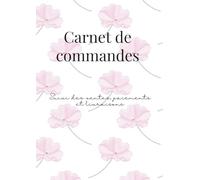 Carnet de commandes: Organisation des commandes clients - Carnet de commandes entrepreneur et auto-entrepreneur - A4 - 120 pages