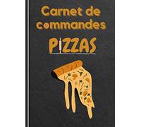 Carnet de commandes Pizzas: Carnet pour noter les commandes de vos clients | Grand format 101 PAGES au format A4 (21 x 29,7 cm)