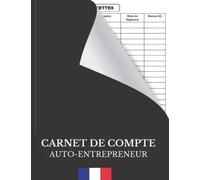 Carnet de compte auto-entrepreneur: Cahier de comptabilité pratique et facile à remplir recettes - achats pour micro-entrepreneur. Conforme aux obligations comptables.