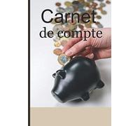 Carnet de Compte | Livre de gestion budgétaire: Journal pour noter vos revenus et vos dépenses mensuelles, annuelles | carnet pour vous aider à épargner, suivre vos crédits..