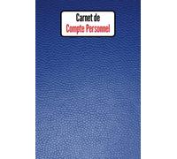 Carnet de compte personnel: Cahier de Budget Hebdomadaire et Mensuel, Suivi des Finances Personnelles et familiales, Registre De Comptabilité Simple et Facile A Remplir, 120 Pages.