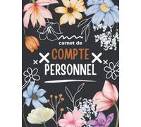 Carnet de Compte Personnel: Cahier de Compte Personnel | cahier budget familial | organisateur de budget pour gérer les dépenses et la gestion des finances personnelles