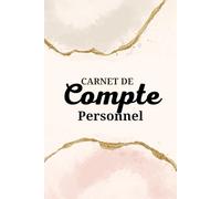 Carnet de Compte Personnel: Carnet de suivi des dépenses personnelles - Cahier de gestion de budget hebdomadaire et mensuel - Budget Personnel & ... finances personnelles - Pour femmes & hommes