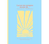 Carnet de Comptes Auto-Entrepreneur Annuel - Spécial Profession Libérale - Édition débutant: Pour déclaration trimestrielle à l'URSAFF - Créativité Ensoleillée -