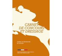 Carnet de Concours et Dressage: Journal de Préparation du Cavalier Suivi de reprises, parcours d'obstacles et résultats de compétition | 120 pages à ... en club, propriétaires et compétiteurs