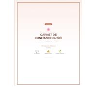 Carnet de Confiance en Soi - 90 Jours d'Affirmations et de Réflexions Guidées