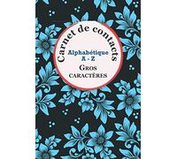 CARNET DE CONTACTS ALPHABÉTIQUE GROS CARACTERE: Carnet d’adresses alphabétique | Repertoire alphabétique gros caractere | Cahier de contacts de A à Z | Format pratique 6x9 pouces 150 pages