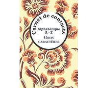 CARNET DE CONTACTS ALPHABÉTIQUE GROS CARACTERE: Carnet d’adresses alphabétique | Repertoire alphabétique gros caractere | Cahier de contacts de A à Z | Format pratique 6x9 pouces 150 pages