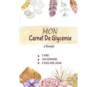 Carnet de Contrôle Glycémie: Journal de Bord Pratique pour Suivi de Glycémie sur 104 Semaines, (Carnet Suivi Diabete) 110 Pages (A5)