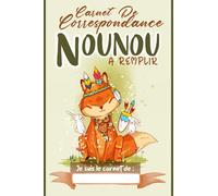 CARNET DE CORRESPONDANCE NOUNOU à remplir: PARFAIT pour Réussir la Correspondance ou La Transmission des détails de la vie de votre enfant pendant la ... les activités, repas, sièste, biberons, etc.