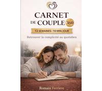 Carnet de Couple 360: Le carnet - méthode à remplir en couple questions guidées, défis et rendez-vous hebdo pour se retrouver (cadeau, amour, couple, Saint Valentin)