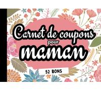 Carnet de Coupons Pour Maman 52 Bons: 47 Coupons Déjà Remplis et 5 Coupons Vides à Personnalisé. Cadeau Originale pour Fête des Mères, Anniversaire et Noël