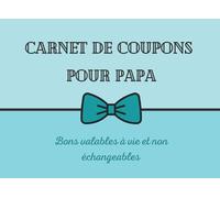 Carnet de coupons pour Papa: Livret de bons bonheur - Édition spéciale fêtes des pères - Coupons d'amour à découper - Chéquier tendresse - Cadeau personnalisé pour fête des papas, noël, anniversaire.
