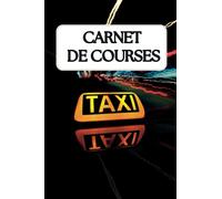 Carnet de Courses: Carnet de suivi des courses pour chauffeur de taxi | Livre de course | Registre des courses | Noter toutes les courses de la ... | 100 pages | papier blanc | petite taille