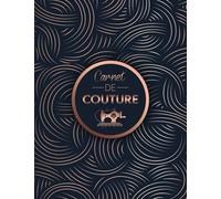 Carnet de couture: Journal de bord à remplir | Cahier utile pour noter et garder une trace de ses projets & ses créations de couture | Cadeau idéal ... couturier | Grand format pratique avec index