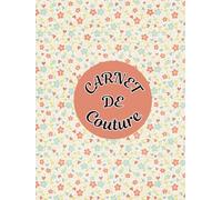 Carnet de Couture: Journal de Projets & Inspirations DIY
