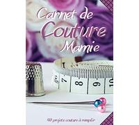 Carnet de couture Mamie: Cahier de couture mamie à remplir | Carnet à compléter pour noter les caractéristiques de votre projet, de vos créations | ... | Cadeau pour Noel ou la fête des grand-mères
