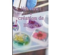 Carnet de création bijoux: Carnet de fabrication bijoux | Journal de suivi croquis | 100 fiches pré-remplies à compléter | Pour débutant ou experts | Bijoux en résine Diy Inclusion Bois Epoxy Fleurs