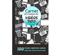 Carnet de Création de Vidéos Tuto: Outil idéal pour planifier ses Tutoriels Vidéo avant leur tournage et ainsi faire des millions de vues! Idée cadeau originale.