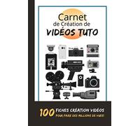 Carnet de Création de Vidéos Tuto: Outil idéal pour planifier ses Tutoriels Vidéo avant leur tournage et ainsi faire des millions de vues! Idée cadeau originale.