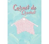 Carnet de Crochet: Cahier Idéal pour créer et enregistrer vos projets de tricotage | Carnet pour noter et organiser 50 projets de créations | Conserver Toutes Les Informations Sur Vos Créations.