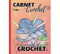Carnet de Crochet: Journal de Crochet | le Journal de bord à compléter pour conserver toutes vos créations au Crochet | les Fiches ...pour noter vos idées, projets et créations.