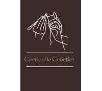 Carnet de Crochet: Livre de tricotage à remplir | Cadeau idéal pour les passionnés de Tricot | cahier de suivi des projets et créations à compléter