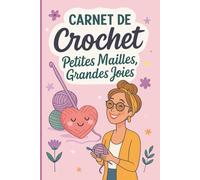 Carnet de Crochet: Petites Mailles, Grandes Joies | journal de crochet à compléter | cadeau pour fan de crochet