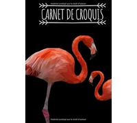 Carnet de croquis: Cahier Flamant rose, Cahier de dessin grand format pour dessin, peinture, aquarelle, création: 100 pages à remplir. Cahier de ... blanc idéal crayon de couleur, feutres.
