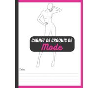 Carnet De Croquis De Mode: 100 Figures de Silhouettes de Mannequins Pour Dessiner Les vêtements,Idéal pour les Créateurs de mode professionnels ou amateurs