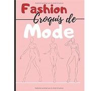 Carnet de croquis de mode +250 Figures de silhouettes de mannequins pour dessiner ses envies de vêtements - 130 pages Format A4 Aucun (Auteur)