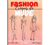 Carnet de croquis de mode: + 450 Figures de silhouettes (XL Edition) pour dessiner ses envies de vêtements, idéal pour les créateurs de mode et les ... pages - jeu de 10 silouhettes - 8,5 * 11 in I