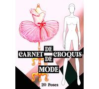 Carnet de Croquis de Mode: Livre pour le Styliste et Créateur de Mode avec 300 Modèles Féminins à Dessiner des Robes et Vêtements, en 20 Poses Différentes pour le Dessin Professionnel, Grand Format