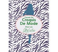 Carnet De Croquis De Mode Pour Les Stylistes: Cahier De Dessin Pour Les Professionnels Et Jeunes Créateurs De Mode Et Stylisme, Des Silhouettes Féminines Différentes Idée Cadeau Noël
