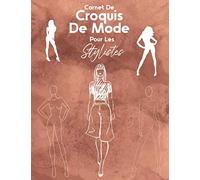 Carnet De Croquis De Mode Pour Les Stylistes: Cahier de dessin pour les professionnels et jeunes créateurs de mode et stylisme, des silhouettes féminines différentes | Idée Cadeau noël