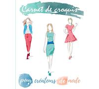 Carnet de croquis pour créateurs de mode: Carnet, cahier de dessins à remplir avec silhouette de top modèles, mannequins | 129 pages, format 21,6 x ... couturiers dans le monde de la mode