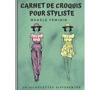 Carnet de Croquis pour Styliste: Cahier idéal pour les créateurs de mode | jeu de 20 silhouettes féminines différentes | +480 silhouettes à personnaliser | Idée Cadeau noël