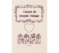 Carnet de croquis vintage - 100 pages crème / journal d'artiste, cahier de dessin pour esquisses, notes et créativité.: Cahier de dessin , format ... de croquis et passionnés de style vintage