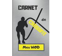 CARNET de CROSSFIT Mes WOD: Journal de suivi d'entraînements / Fiches à compléter / Performances, records, mensurations /146 pages / 15 x 22 cm